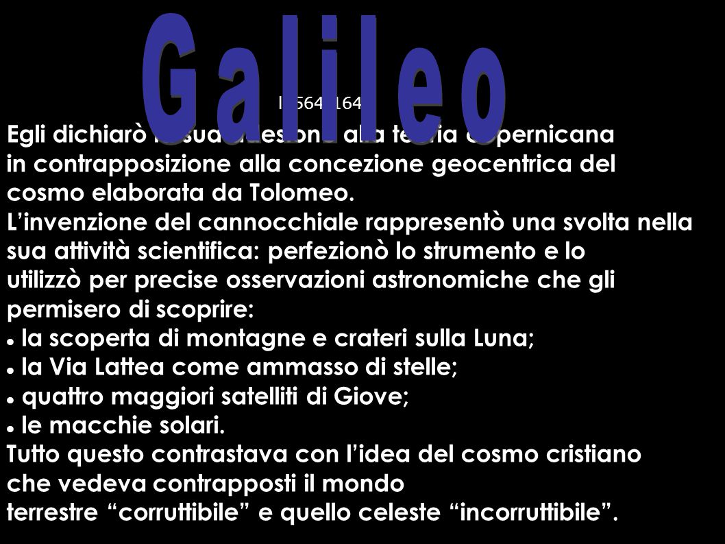 Galileo Egli dichiarò la sua adesione alla teoria copernicana