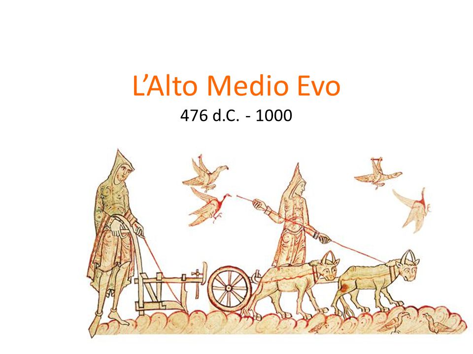 L’Alto Medio Evo 476 d.C