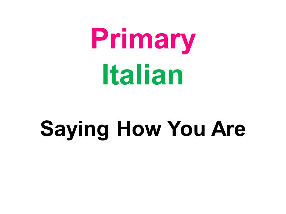 Primary Italian Saying How You Are