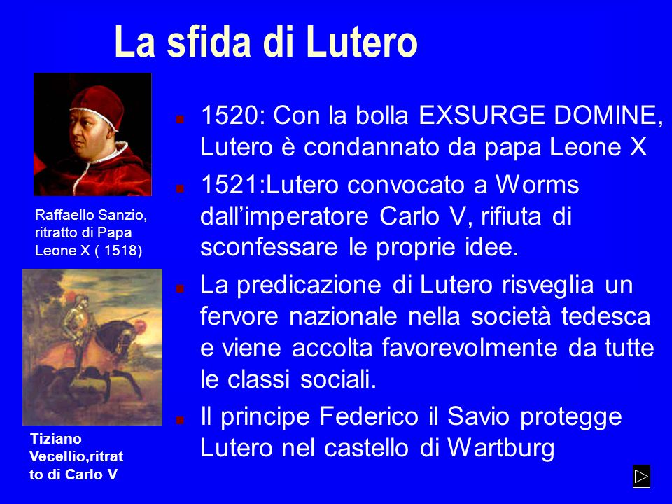 4/10/2017 La sfida di Lutero. 1520: Con la bolla EXSURGE DOMINE, Lutero è condannato da papa Leone X.