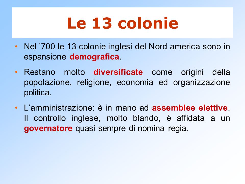 Le 13 colonie Nel ’700 le 13 colonie inglesi del Nord america sono in espansione demografica.