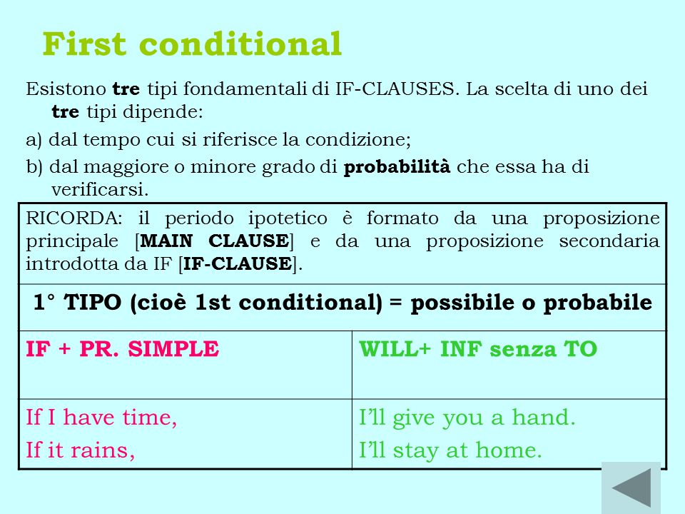 1° TIPO (cioè 1st conditional) = possibile o probabile