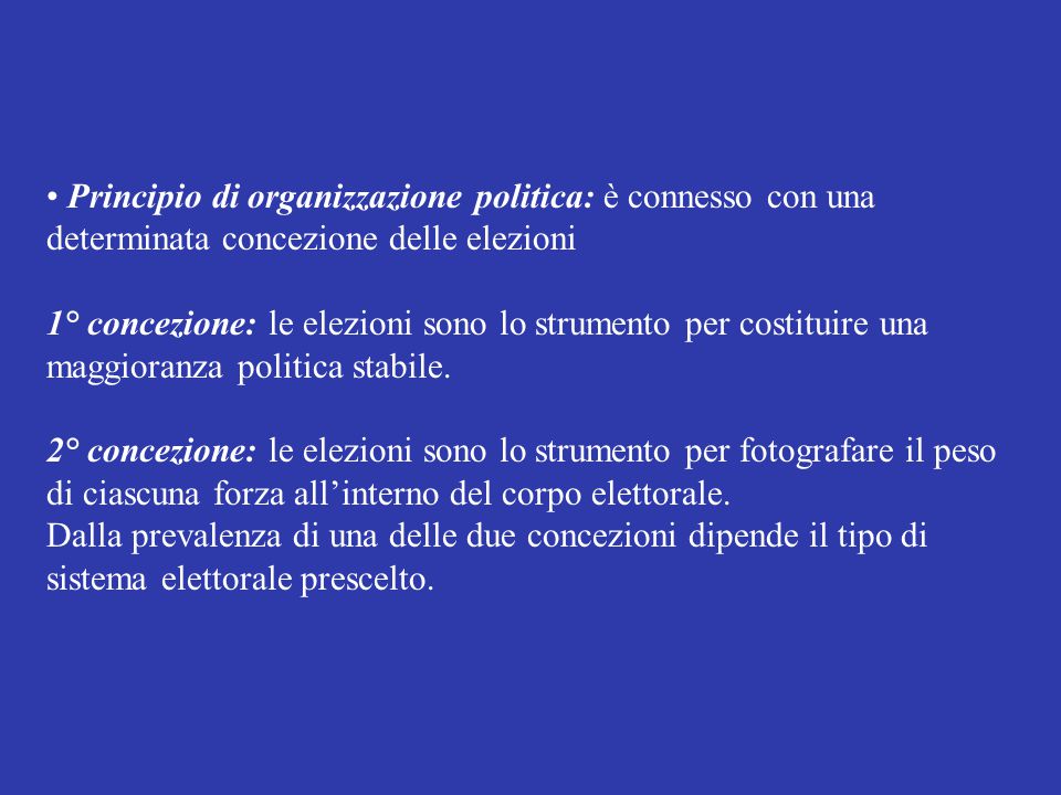 • Principio di organizzazione politica: è connesso con una determinata concezione delle elezioni