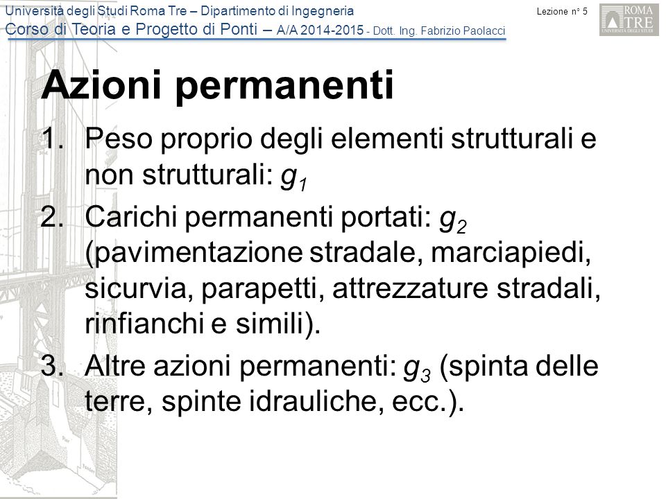 Azioni permanenti Peso proprio degli elementi strutturali e non strutturali: g1.