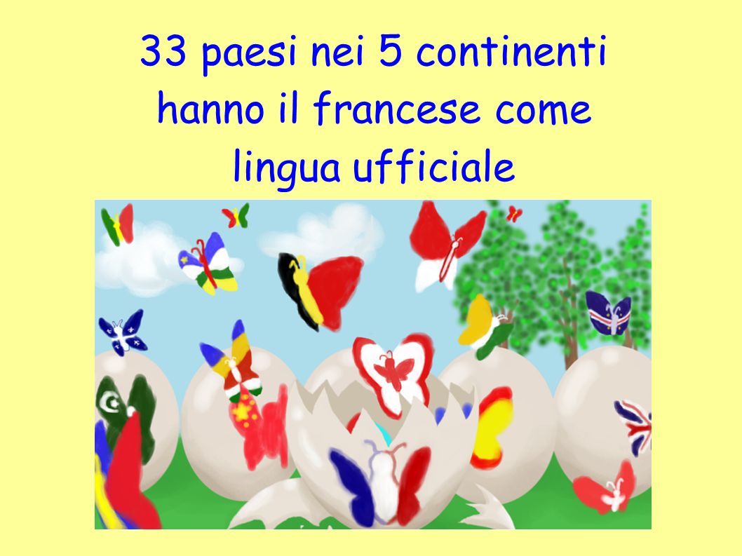 33 paesi nei 5 continenti hanno il francese come lingua ufficiale