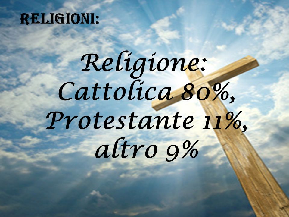 Religione: Cattolica 80%, Protestante 11%, altro 9%