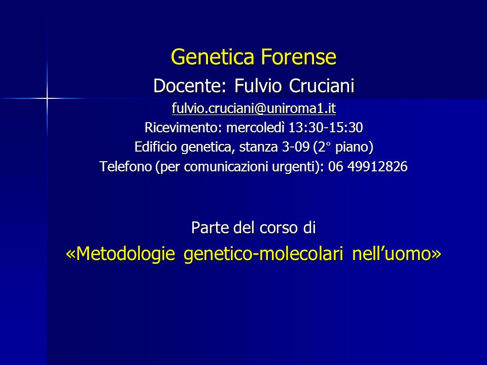 Genetica Forense Docente: Fulvio Cruciani