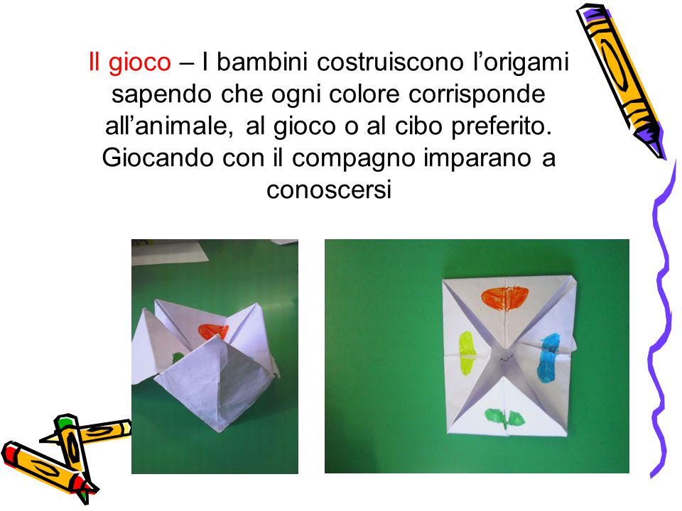 Il gioco – I bambini costruiscono l’origami sapendo che ogni colore corrisponde all’animale, al gioco o al cibo preferito.
