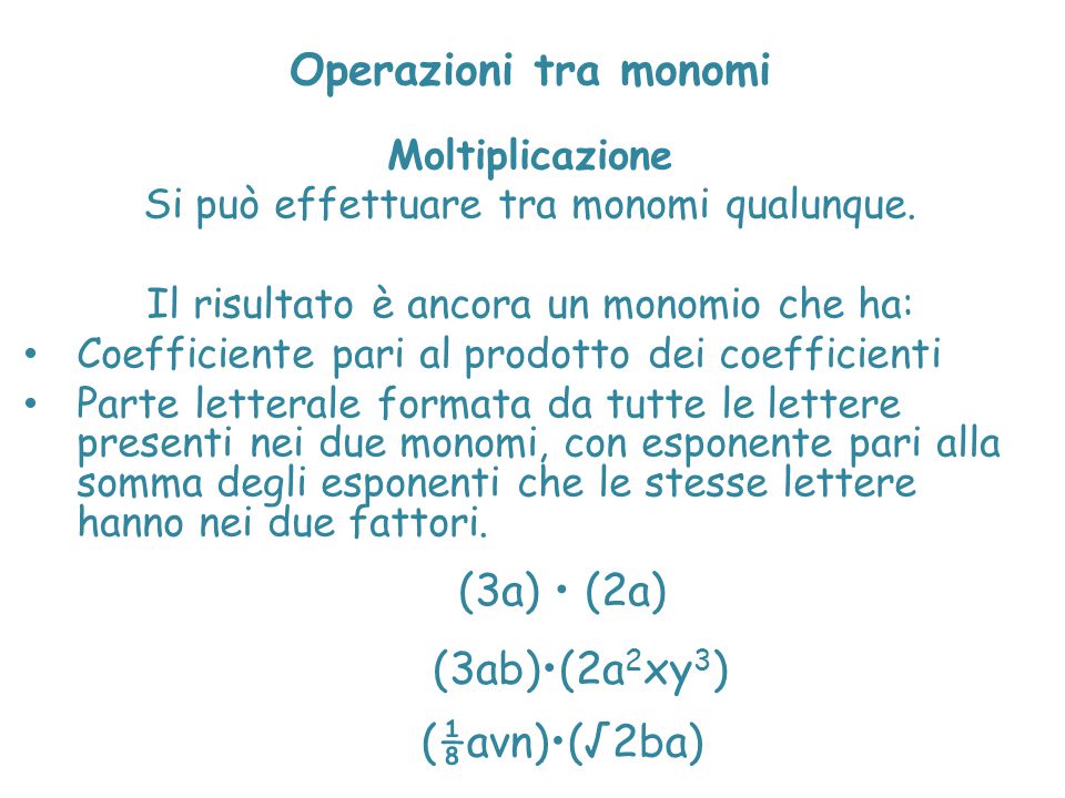 Operazioni tra monomi (3a) • (2a) (3ab)•(2a2xy3) (⅛avn)•(√2ba)