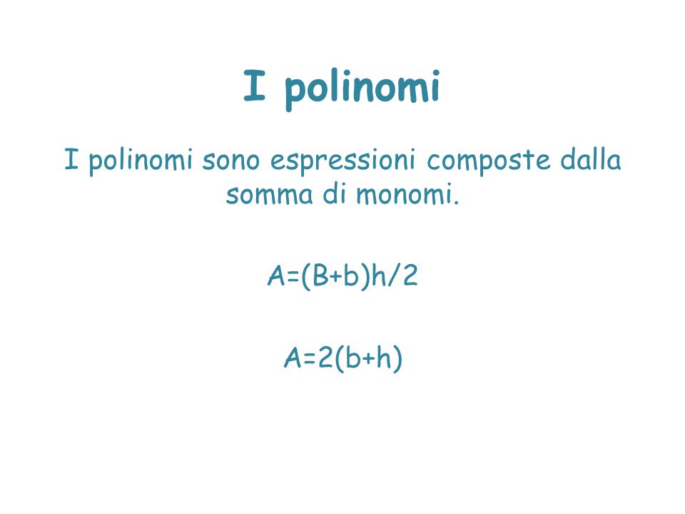 I polinomi sono espressioni composte dalla somma di monomi.