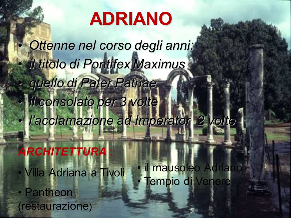 ADRIANO Ottenne nel corso degli anni: il titolo di Pontifex Maximus