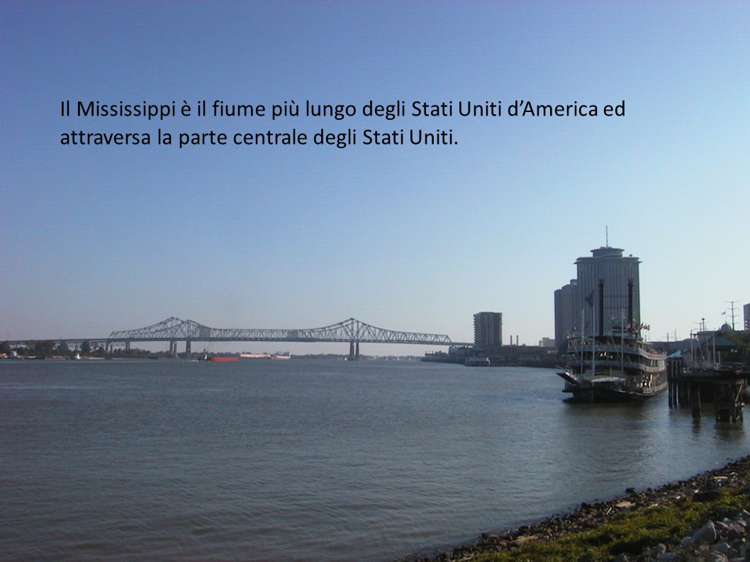 Il Mississippi è il fiume più lungo degli Stati Uniti d’America ed attraversa la parte centrale degli Stati Uniti.