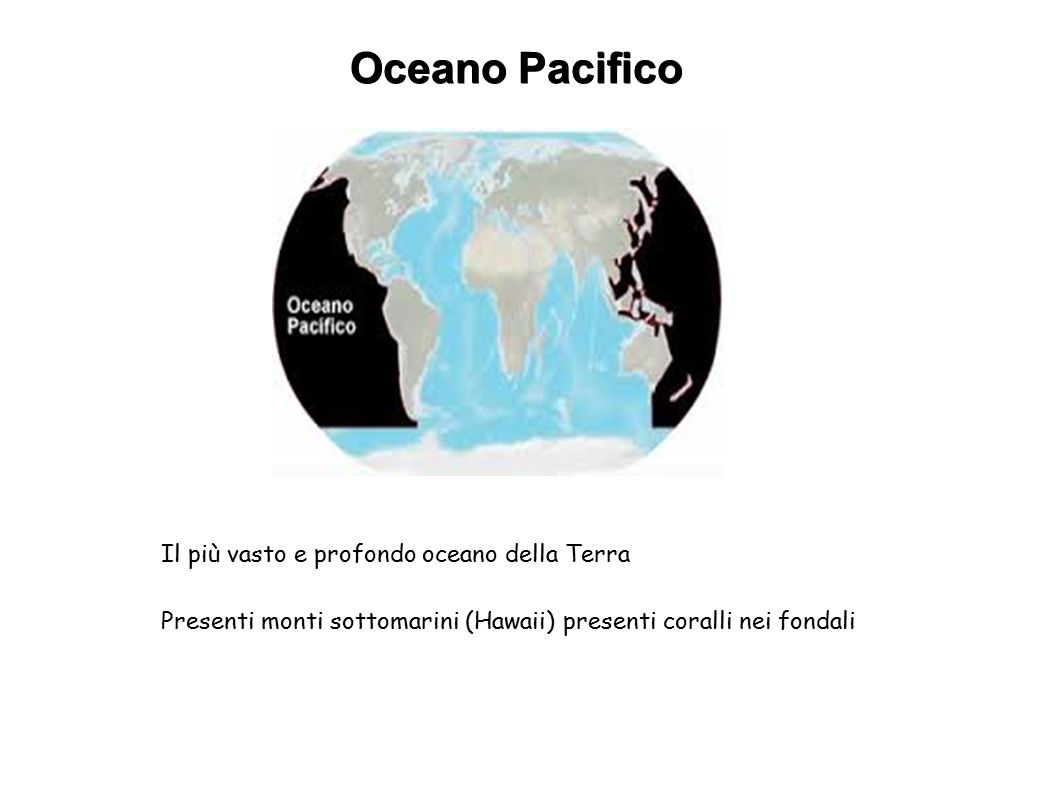 Oceano Pacifico Il più vasto e profondo oceano della Terra