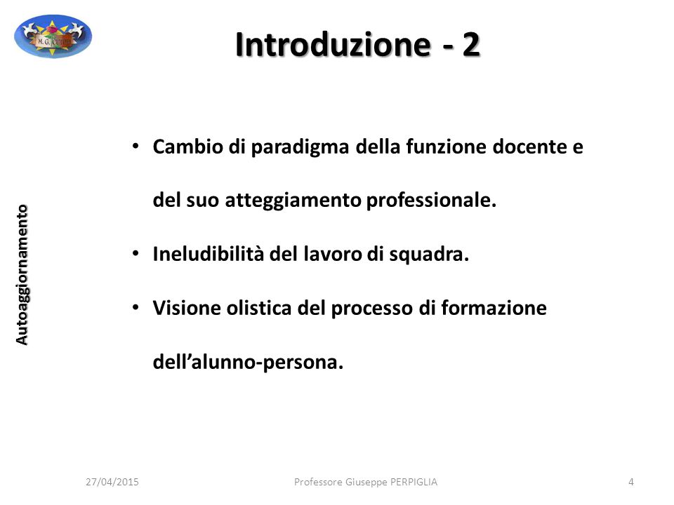 Introduzione - 2 Cambio di paradigma della funzione docente e del suo atteggiamento professionale. Ineludibilità del lavoro di squadra.