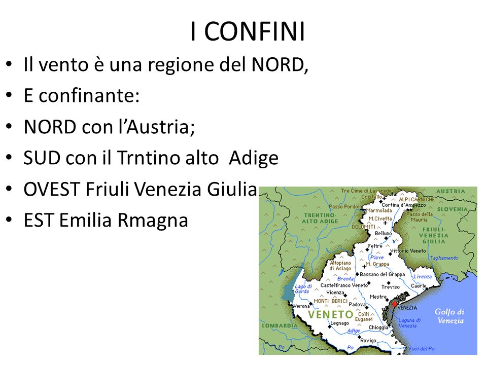 I CONFINI Il vento è una regione del NORD, E confinante: