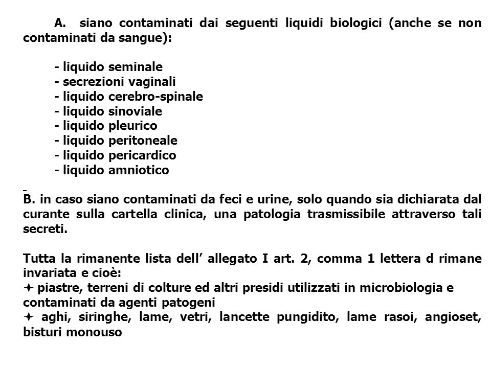 A. siano contaminati dai seguenti liquidi biologici (anche se non contaminati da sangue):