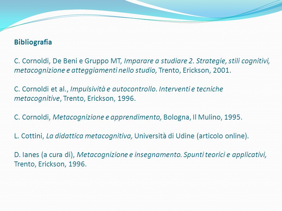 Bibliografia C. Cornoldi, De Beni e Gruppo MT, Imparare a studiare 2