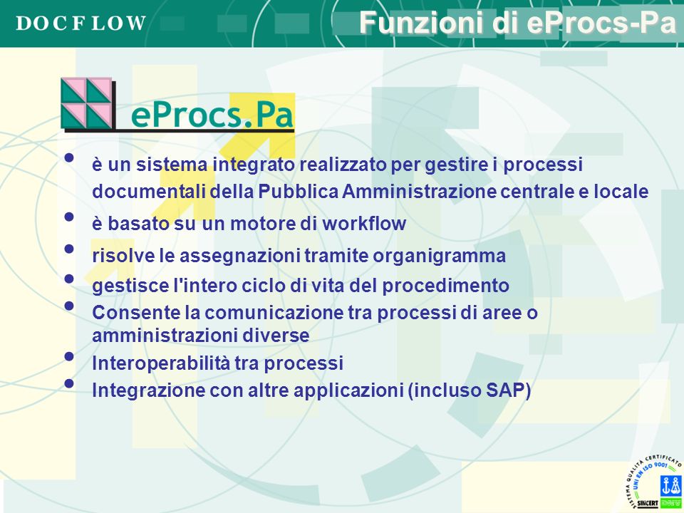 Funzioni di eProcs-Pa è un sistema integrato realizzato per gestire i processi documentali della Pubblica Amministrazione centrale e locale.