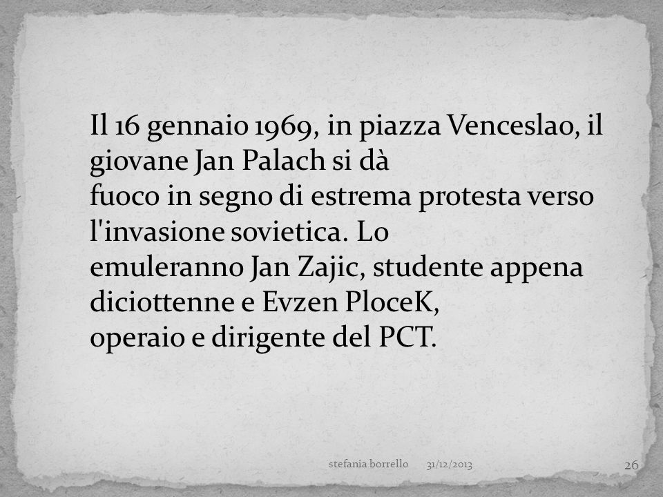 Il 16 gennaio 1969, in piazza Venceslao, il giovane Jan Palach si dà