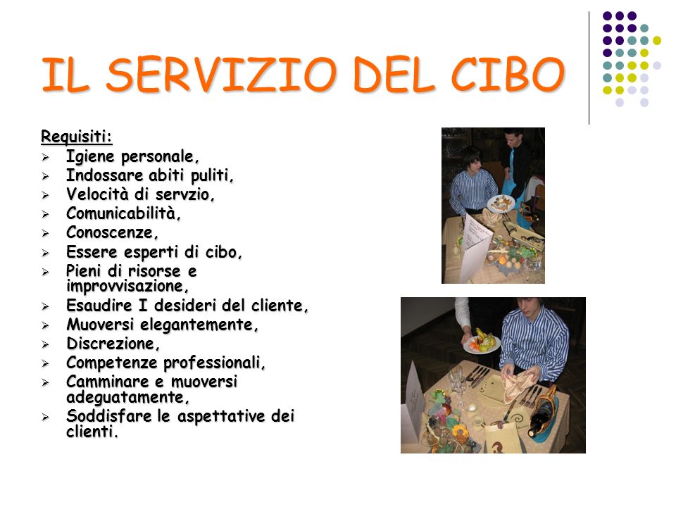 IL SERVIZIO DEL CIBO Requisiti: Igiene personale,
