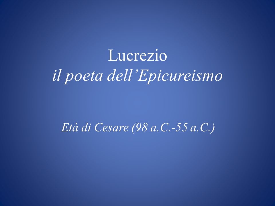 Lucrezio il poeta dell’Epicureismo