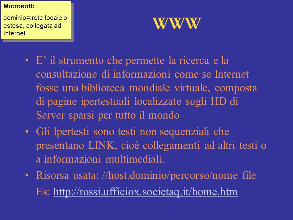 Microsoft: dominio=:rete locale o estesa, collegata ad Internet. WWW.