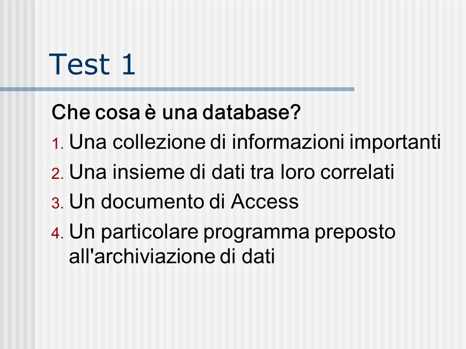 Test 1 Che cosa è una database