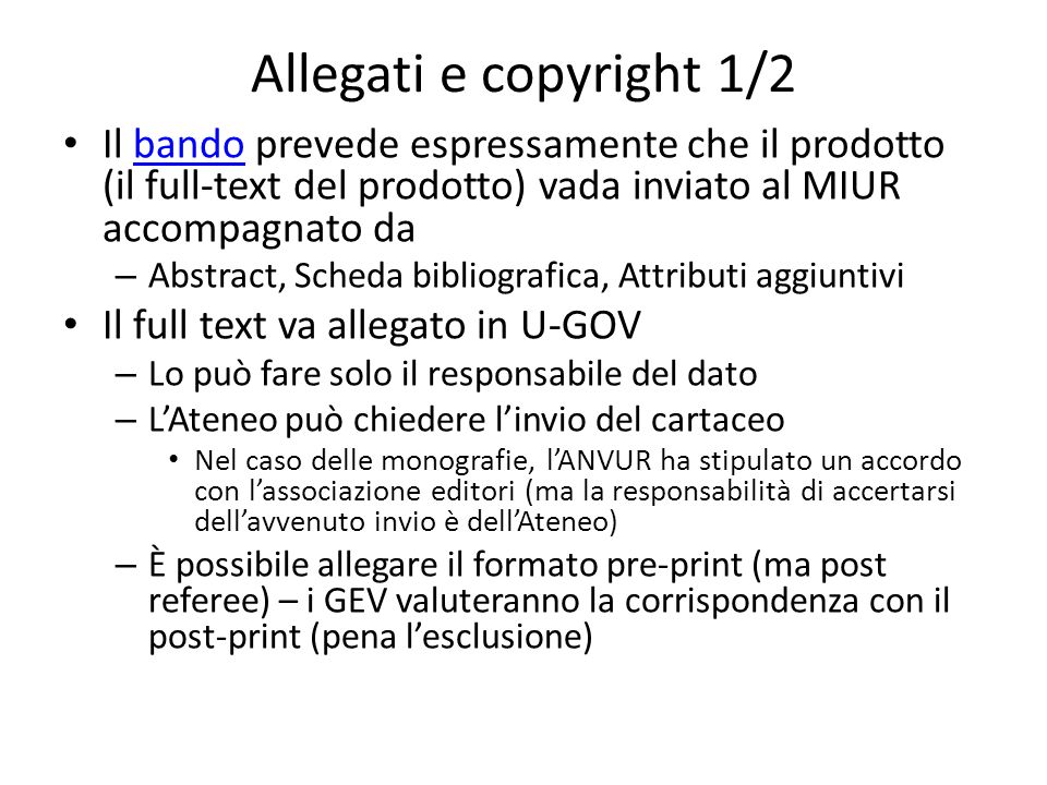 Allegati e copyright 1/2 Il bando prevede espressamente che il prodotto (il full-text del prodotto) vada inviato al MIUR accompagnato da.