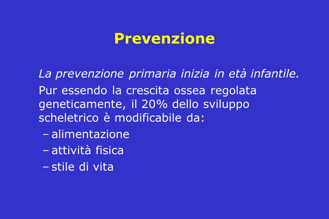 Prevenzione La prevenzione primaria inizia in età infantile.