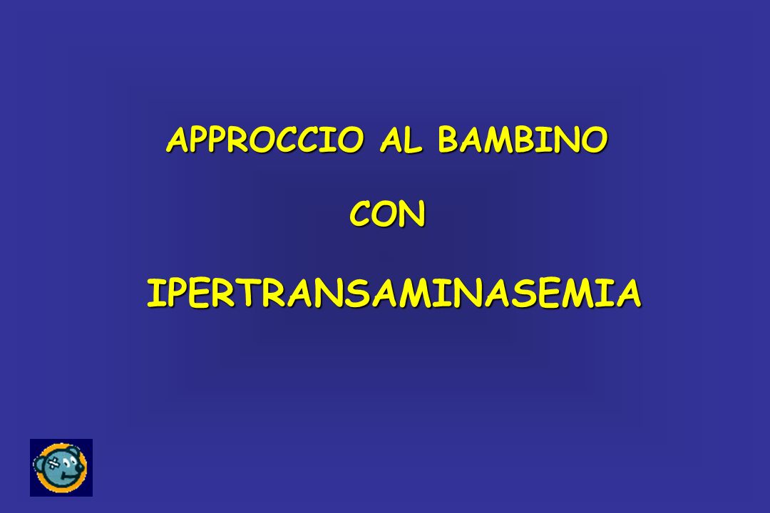 APPROCCIO AL BAMBINO CON IPERTRANSAMINASEMIA