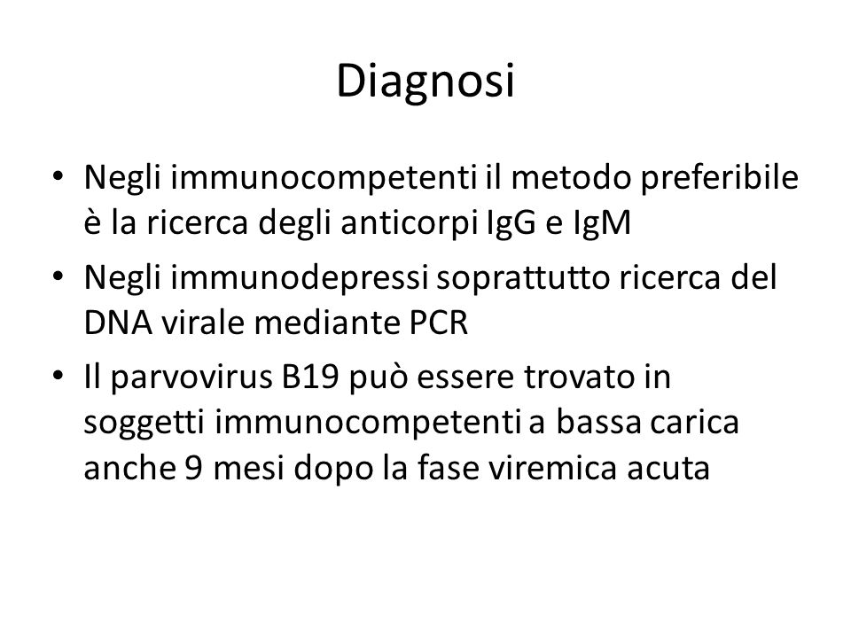 Diagnosi Negli immunocompetenti il metodo preferibile è la ricerca degli anticorpi IgG e IgM.