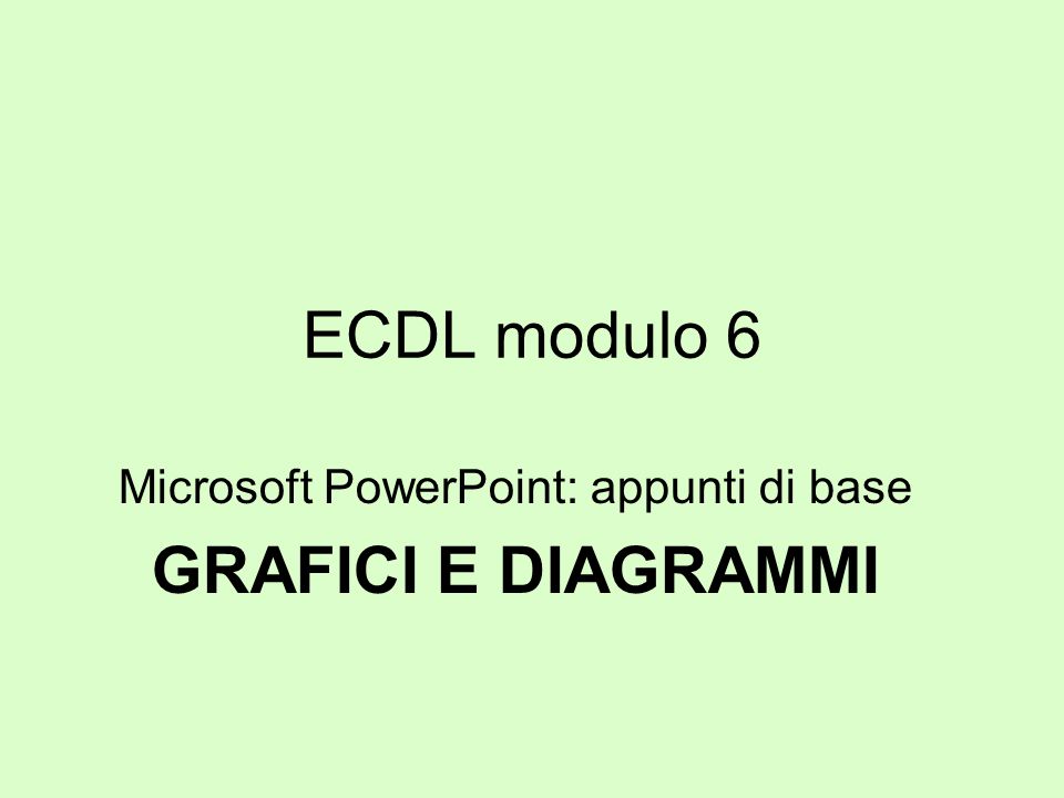 Microsoft PowerPoint: appunti di base GRAFICI E DIAGRAMMI