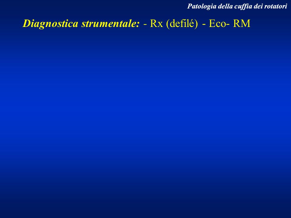 Diagnostica strumentale: - Rx (defilé) - Eco- RM