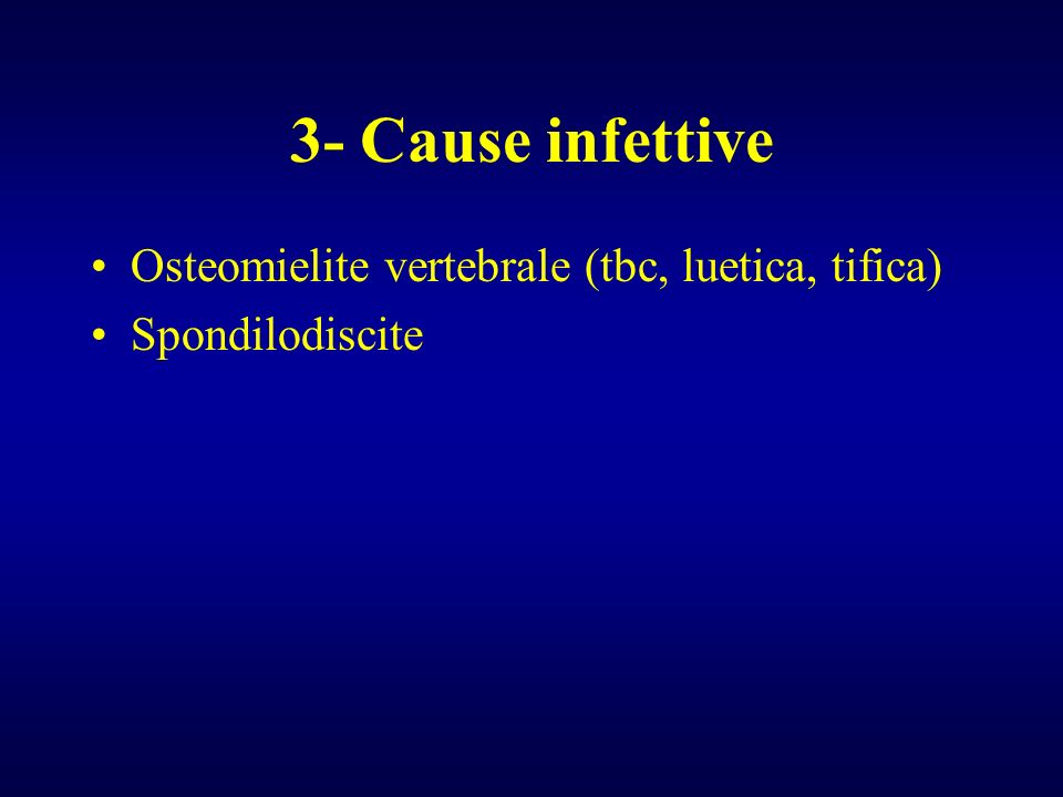 3- Cause infettive Osteomielite vertebrale (tbc, luetica, tifica)