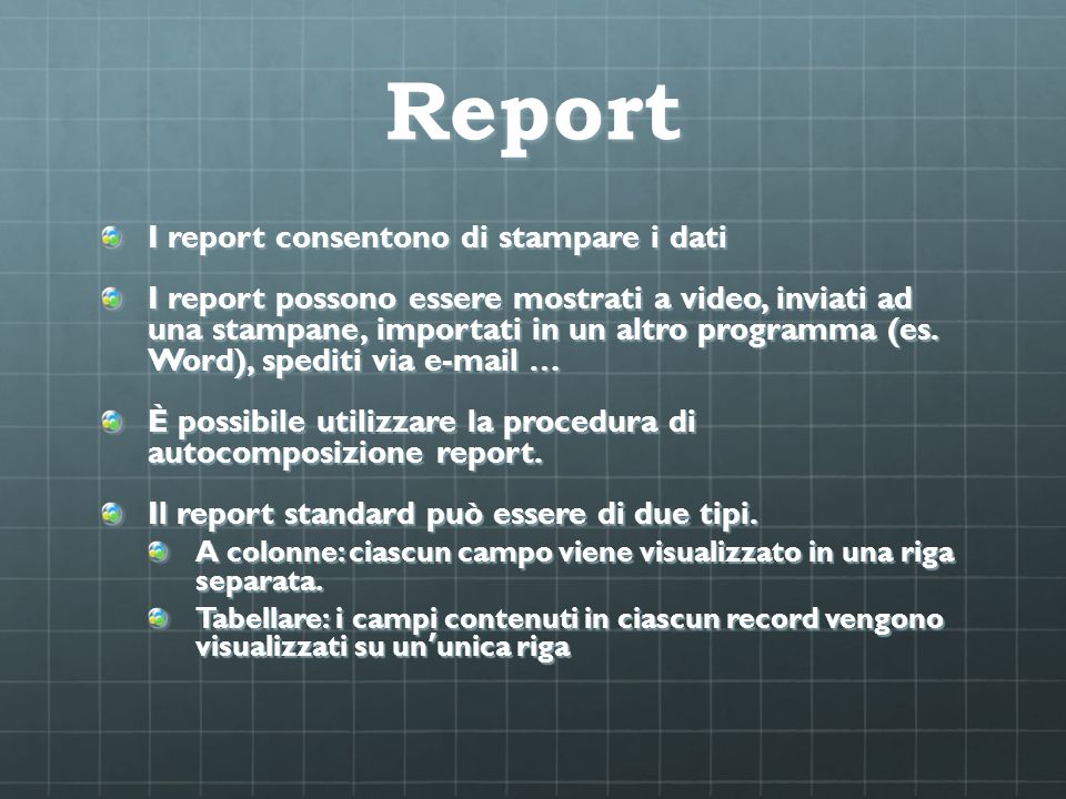 Report I report consentono di stampare i dati