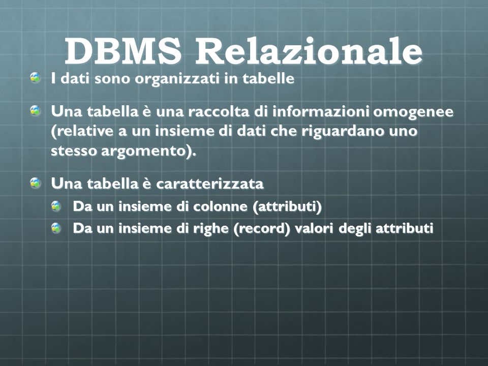 DBMS Relazionale I dati sono organizzati in tabelle