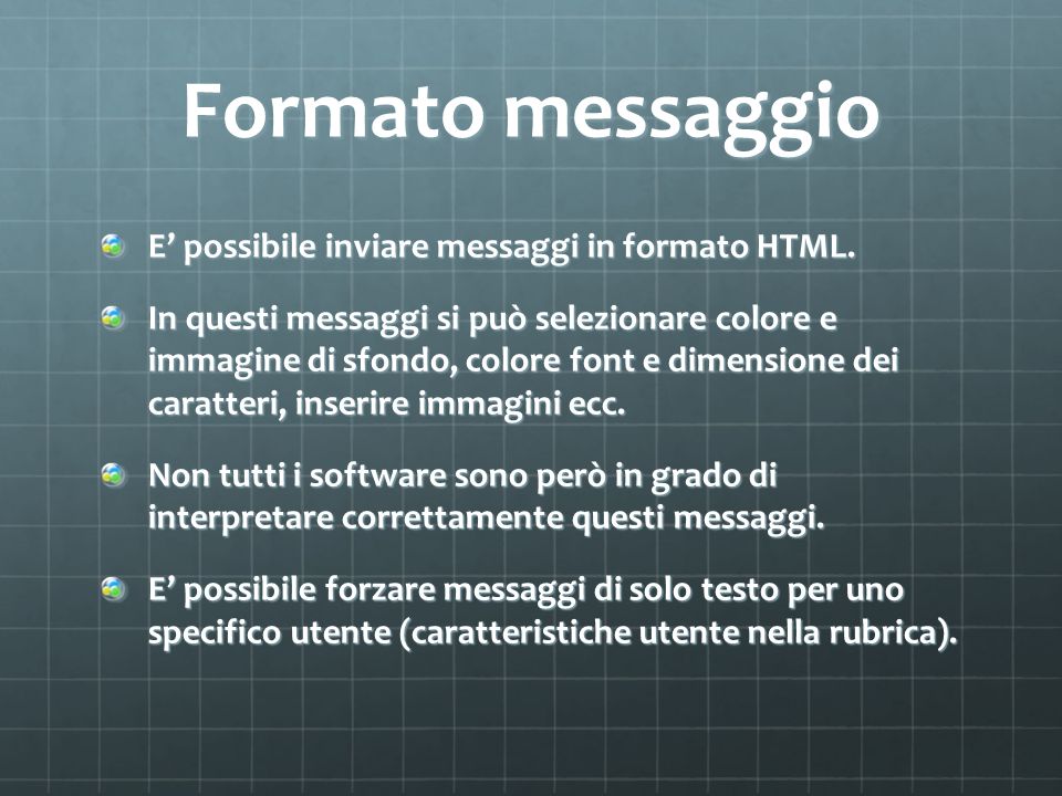 Formato messaggio E’ possibile inviare messaggi in formato HTML.