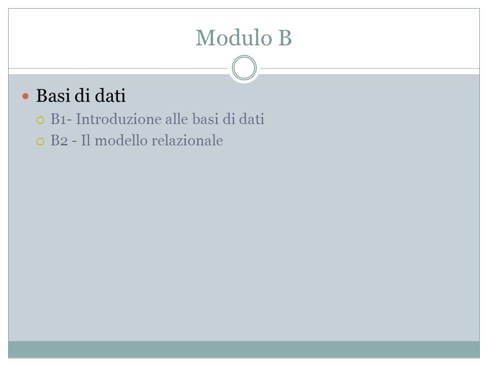 Modulo B Basi di dati B1- Introduzione alle basi di dati