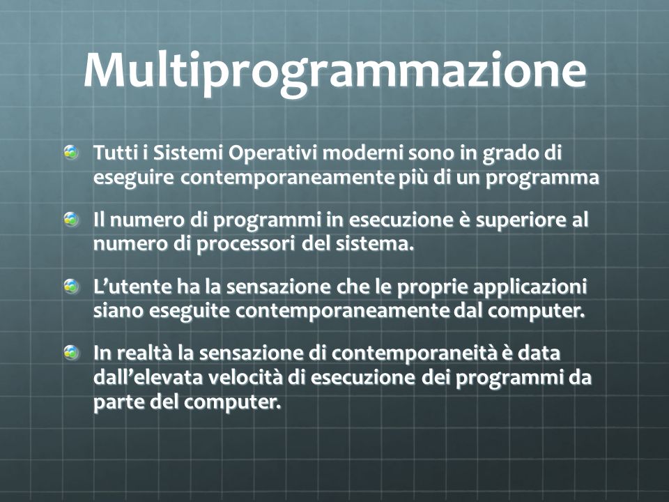 Multiprogrammazione Tutti i Sistemi Operativi moderni sono in grado di eseguire contemporaneamente più di un programma.