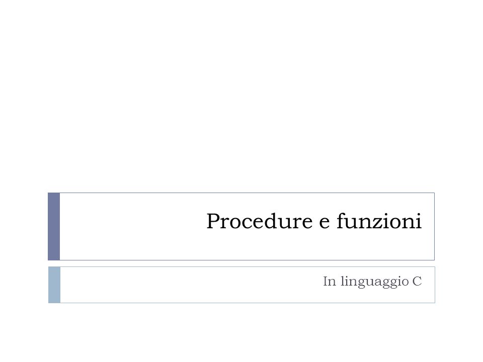 Procedure e funzioni In linguaggio C