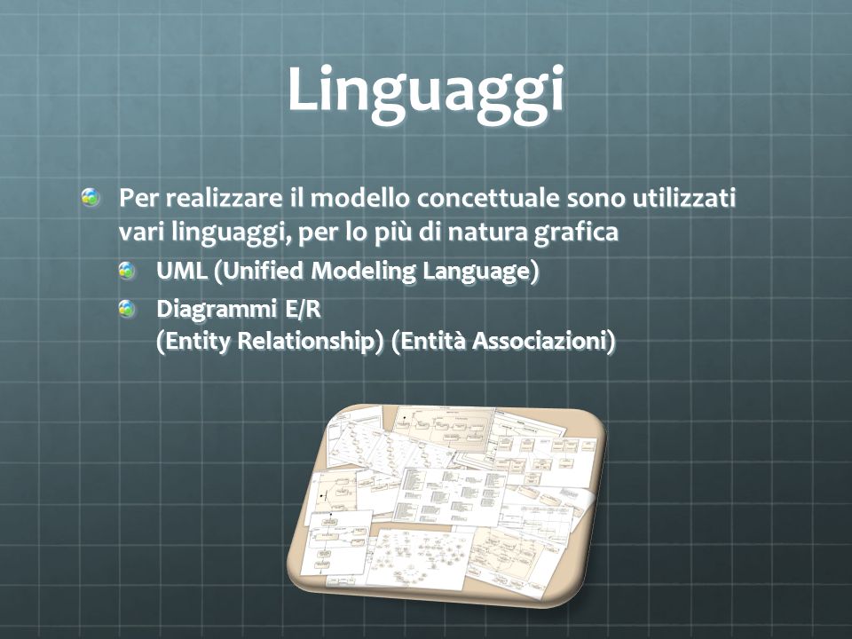 Linguaggi Per realizzare il modello concettuale sono utilizzati vari linguaggi, per lo più di natura grafica.