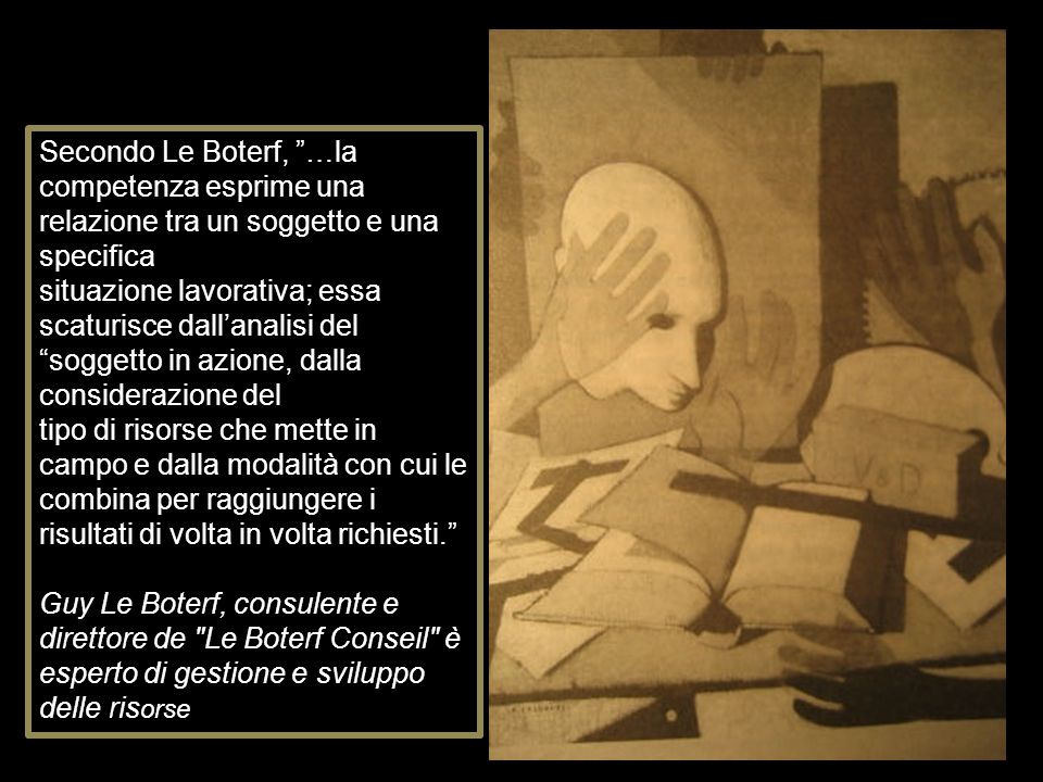 Secondo Le Boterf, …la competenza esprime una relazione tra un soggetto e una specifica