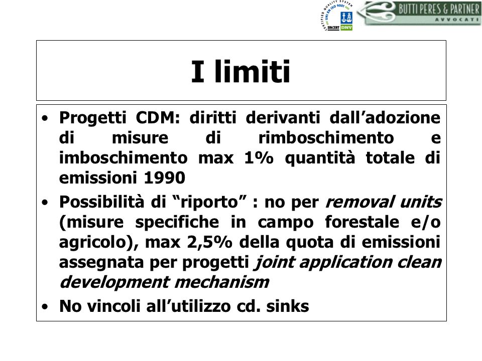I limiti Progetti CDM: diritti derivanti dall’adozione di misure di rimboschimento e imboschimento max 1% quantità totale di emissioni