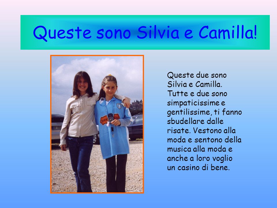 Queste sono Silvia e Camilla!