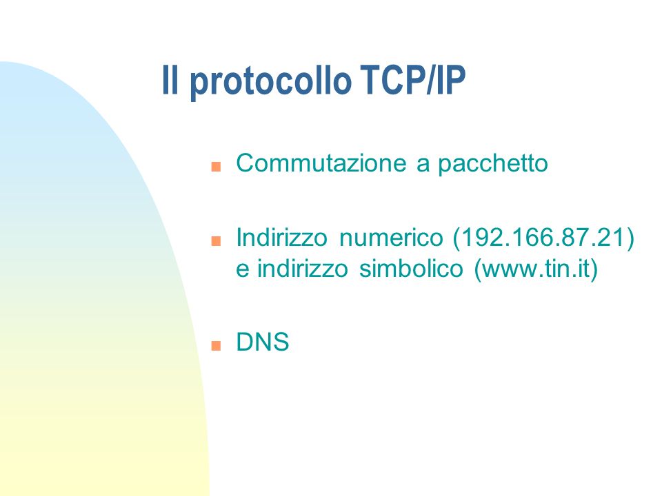 Il protocollo TCP/IP Commutazione a pacchetto