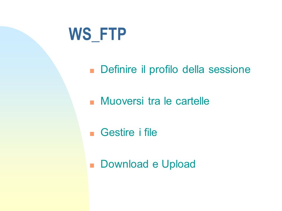 WS_FTP Definire il profilo della sessione Muoversi tra le cartelle
