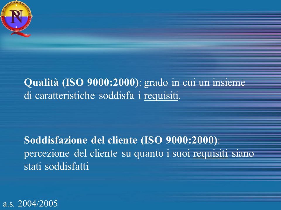 Qualità (ISO 9000:2000): grado in cui un insieme