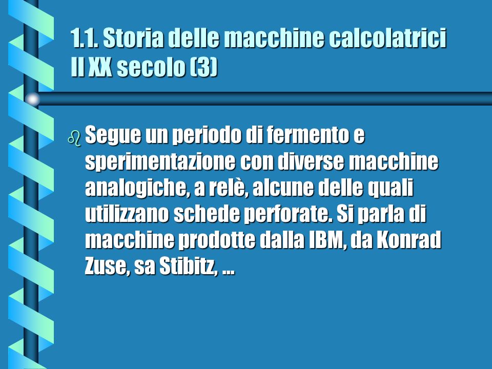 1.1. Storia delle macchine calcolatrici Il XX secolo (3)