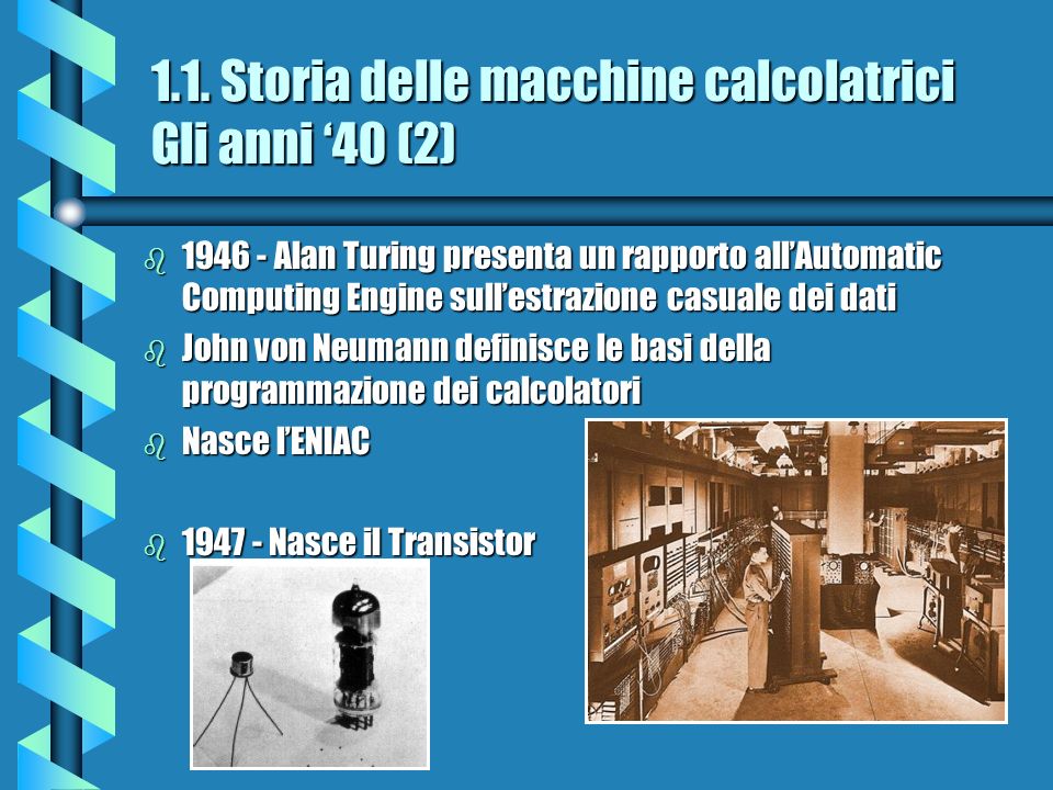 1.1. Storia delle macchine calcolatrici Gli anni ‘40 (2)