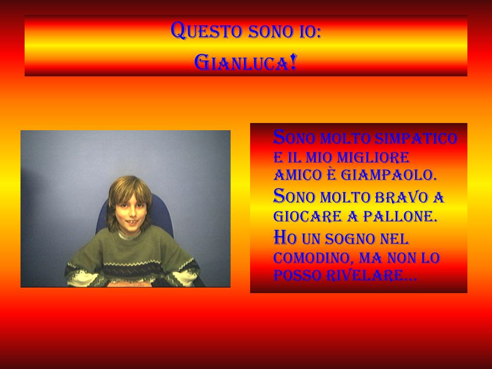 Questo sono io: Gianluca!